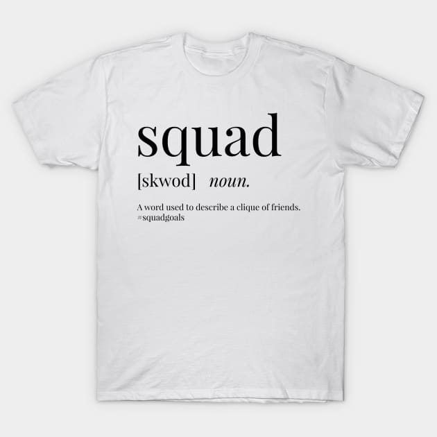 Squad Definition T-Shirt by definingprints